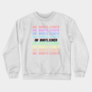 ok bootlicker Crewneck Sweatshirt